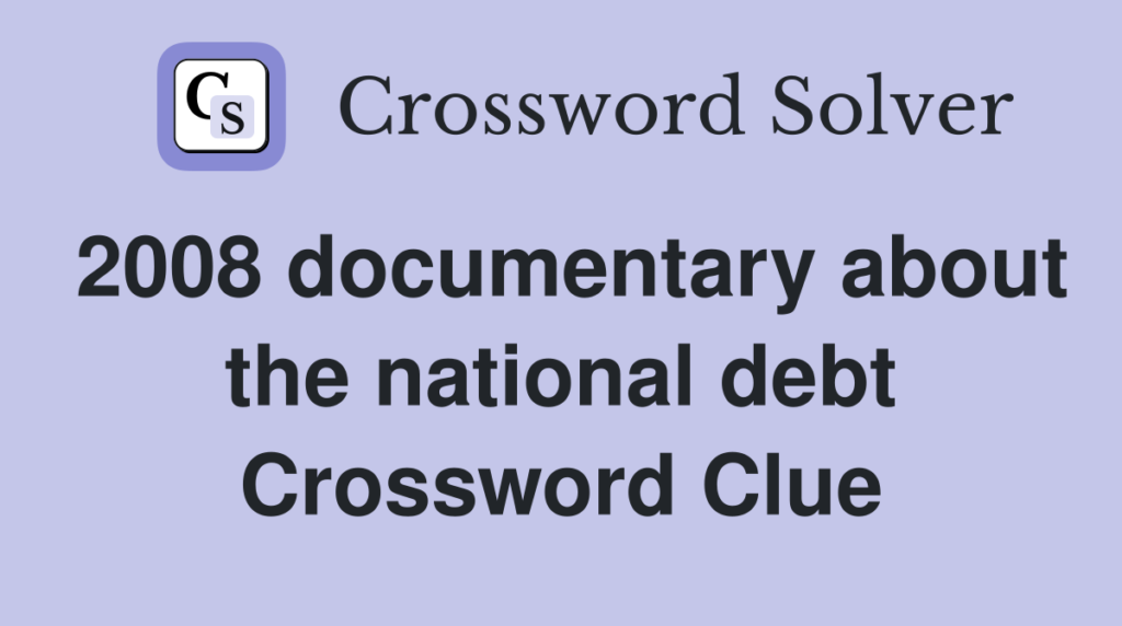 2008 documentary about the national debt crossword​