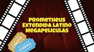 Prometheus Extendida Latino Megapeliculas